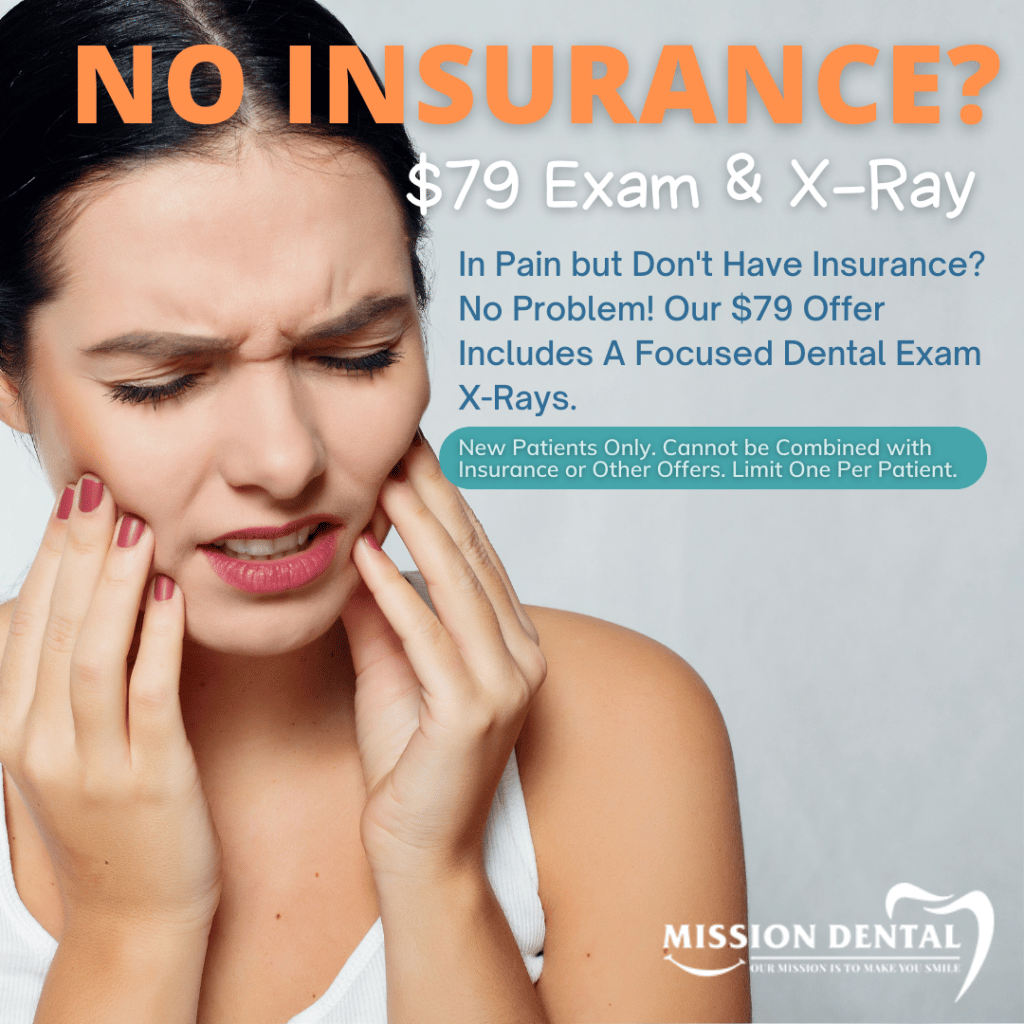 In pain but don't have insurance? No problem! Our $79 offer includes a focused dental exam and X-rays. New patients only.